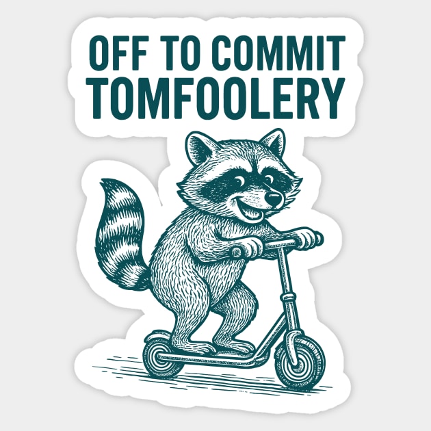 Off to Commit Tomfoolery (Raccoon) Sticker by CreativeSage